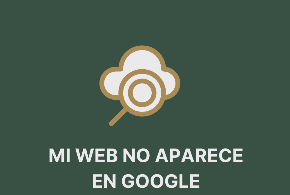 Descubre como solucionar el Problema de “Mi Web no Aparece en Google”