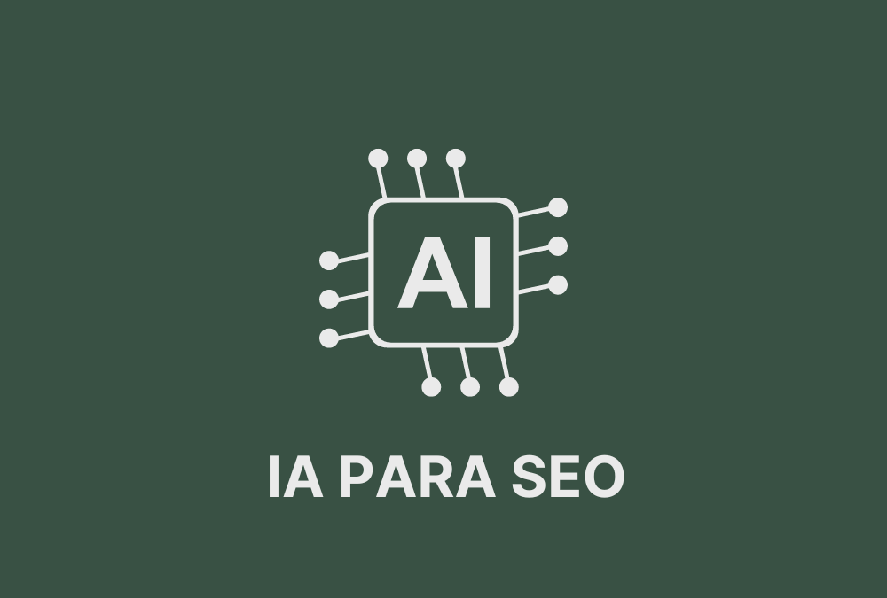 IA para SEO: Aprovechate de la inteligencia artificial para potenciar tu posicionamiento web