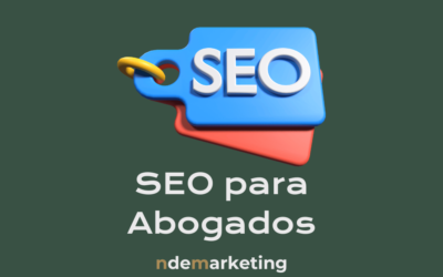 Guía de SEO para Abogados: ¿Cómo Atraer Nuevos Clientes todos los meses para tu despacho?