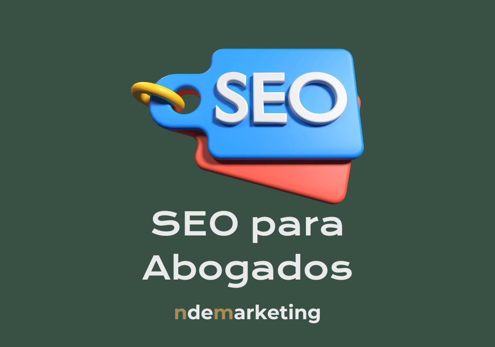 Guía de SEO para Abogados: ¿Cómo Atraer Nuevos Clientes todos los meses para tu despacho?